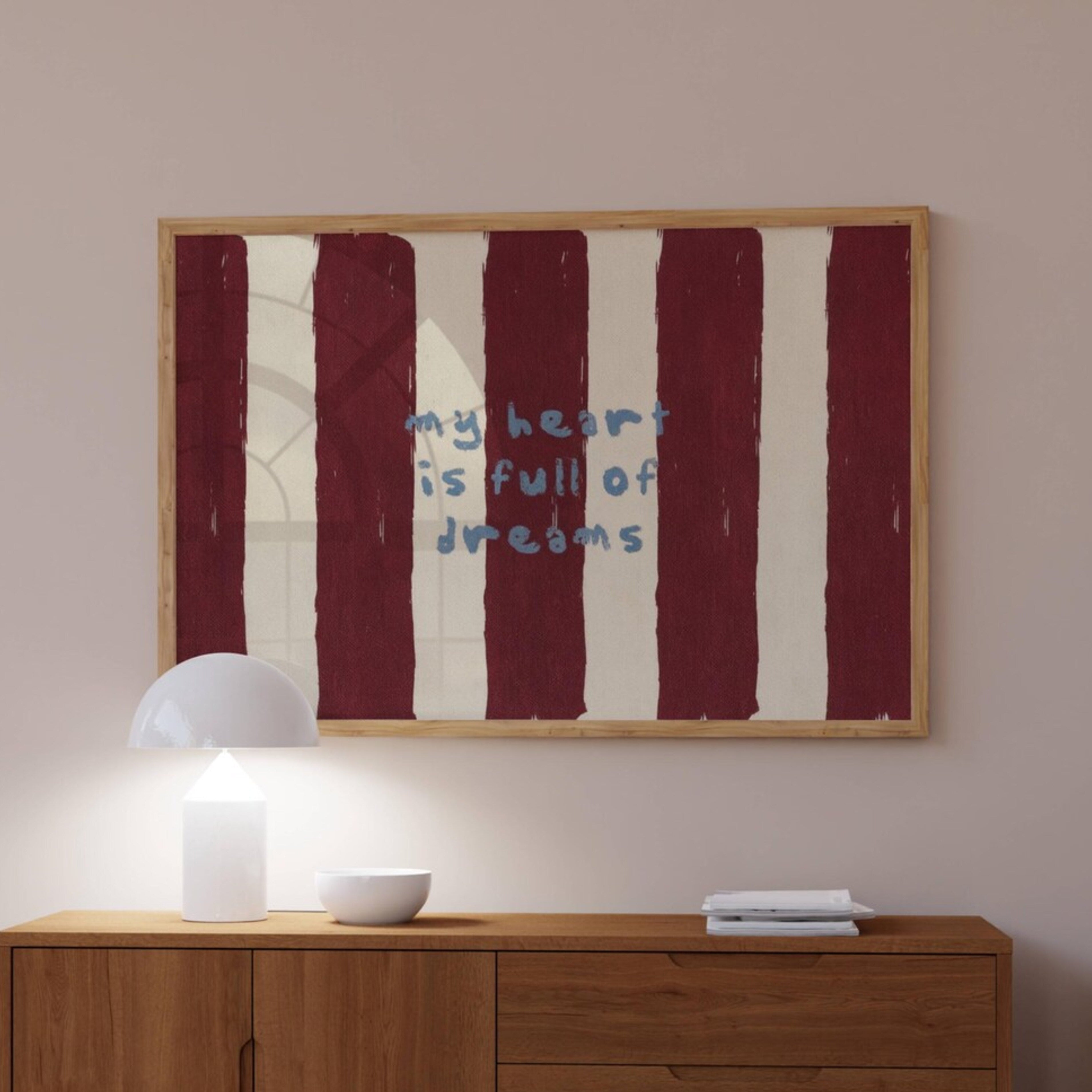 hand drawn Playful bedroom typography print with the phrase "my heart is full of dreams" in striped burgundy, on textured oil painting canva. This is a hand drawn trendy typography wall art print ideal for above bed, bedrooms, dorm room decor, living rooms and kitchens, gallery walls and playful interiors.