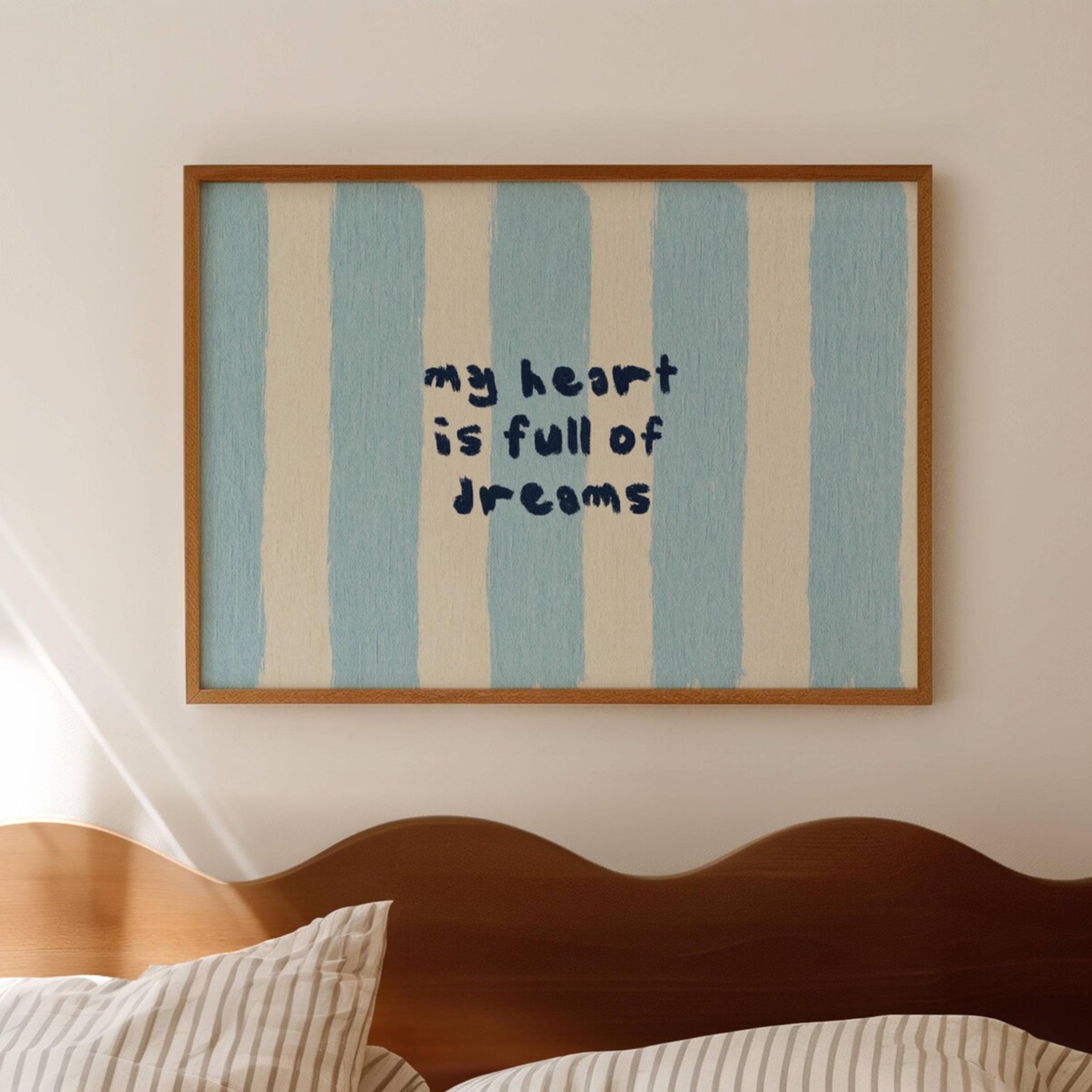 hand drawn Playful bedroom typography print with the phrase "my heart is full of dreams" in striped blue, on textured oil painting canva. This is a hand drawn trendy typography wall art print ideal for above bed, bedrooms, dorm room decor, living rooms and kitchens, gallery walls and playful interiors.
