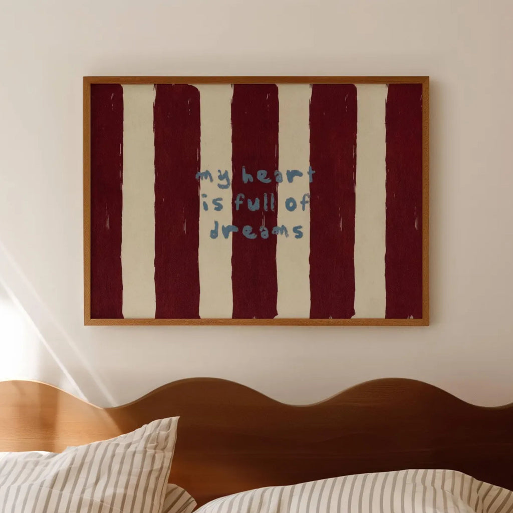 hand drawn Playful bedroom typography print with the phrase "my heart is full of dreams" in striped burgundy, on textured oil painting canva. This is a hand drawn trendy typography wall art print ideal for above bed, bedrooms, dorm room decor, living rooms and kitchens, gallery walls and playful interiors