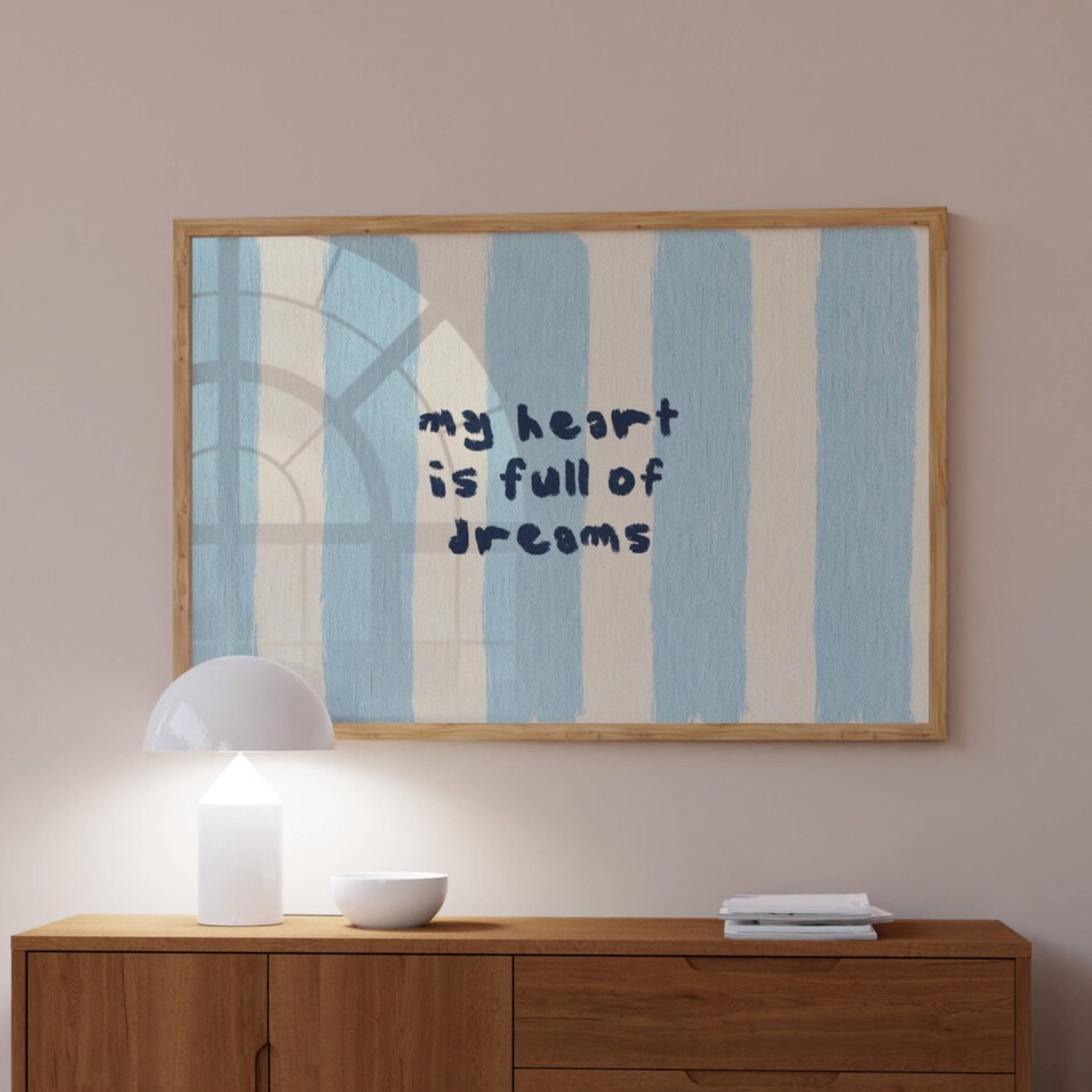 hand drawn Playful bedroom typography print with the phrase "my heart is full of dreams" in striped blue, on textured oil painting canva. This is a hand drawn trendy typography wall art print ideal for above bed, bedrooms, dorm room decor, living rooms and kitchens, gallery walls and playful interiors.