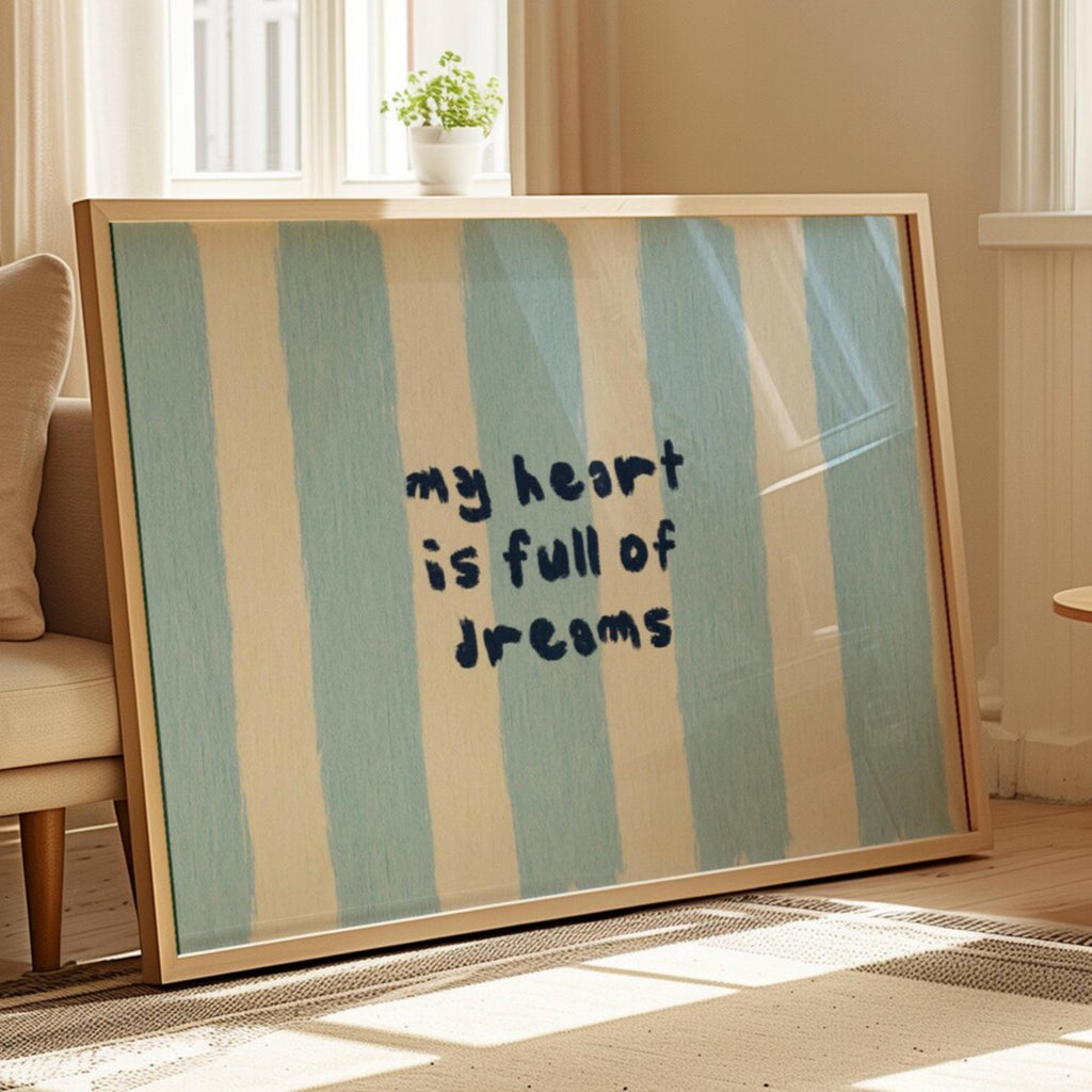 hand drawn Playful bedroom typography print with the phrase "my heart is full of dreams" in striped blue, on textured oil painting canva. This is a hand drawn trendy typography wall art print ideal for above bed, bedrooms, dorm room decor, living rooms and kitchens, gallery walls and playful interiors.