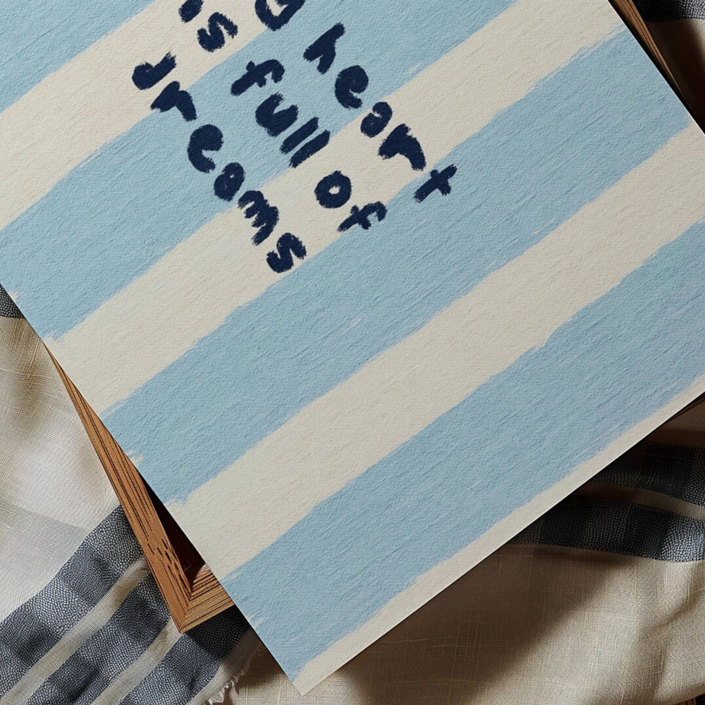 hand drawn Playful bedroom typography print with the phrase "my heart is full of dreams" in striped blue, on textured oil painting canva. This is a hand drawn trendy typography wall art print ideal for above bed, bedrooms, dorm room decor, living rooms and kitchens, gallery walls and playful interiors.