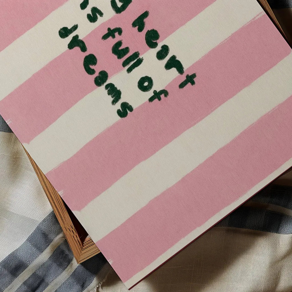 hand drawn Playful bedroom typography print with the phrase "my heart is full of dreams" in striped pink, on textured oil painting canva. This is a hand drawn trendy typography wall art print ideal for above bed, bedrooms, dorm room decor, living rooms and kitchens, gallery walls and playful interiors