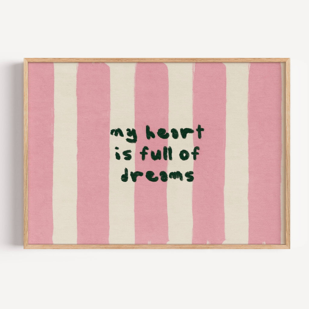 hand drawn Playful bedroom typography print with the phrase "my heart is full of dreams" in striped pink, on textured oil painting canva. This is a hand drawn trendy typography wall art print ideal for above bed, bedrooms, dorm room decor, living rooms and kitchens, gallery walls and playful interiors.