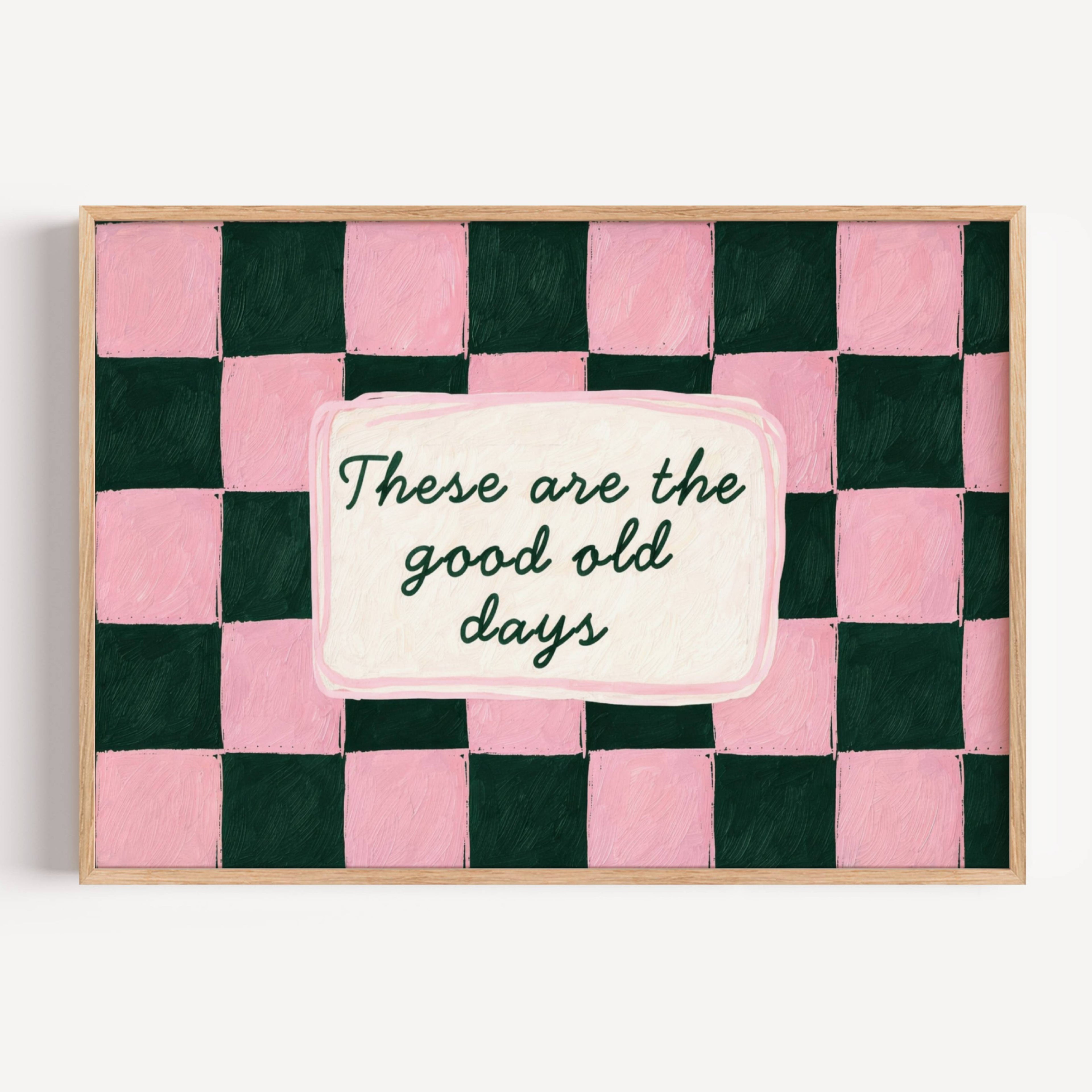 hand drawn Playful typography print with the phrase "these are the good old days" in a retro checkered pink ruby, blue ruby, pink green on textured oil painting canva. This is a hand drawn trendy typography wall art print ideal for above bed, bedrooms, dorm room decor, living rooms and kitchens, gallery walls and playful interiors.

