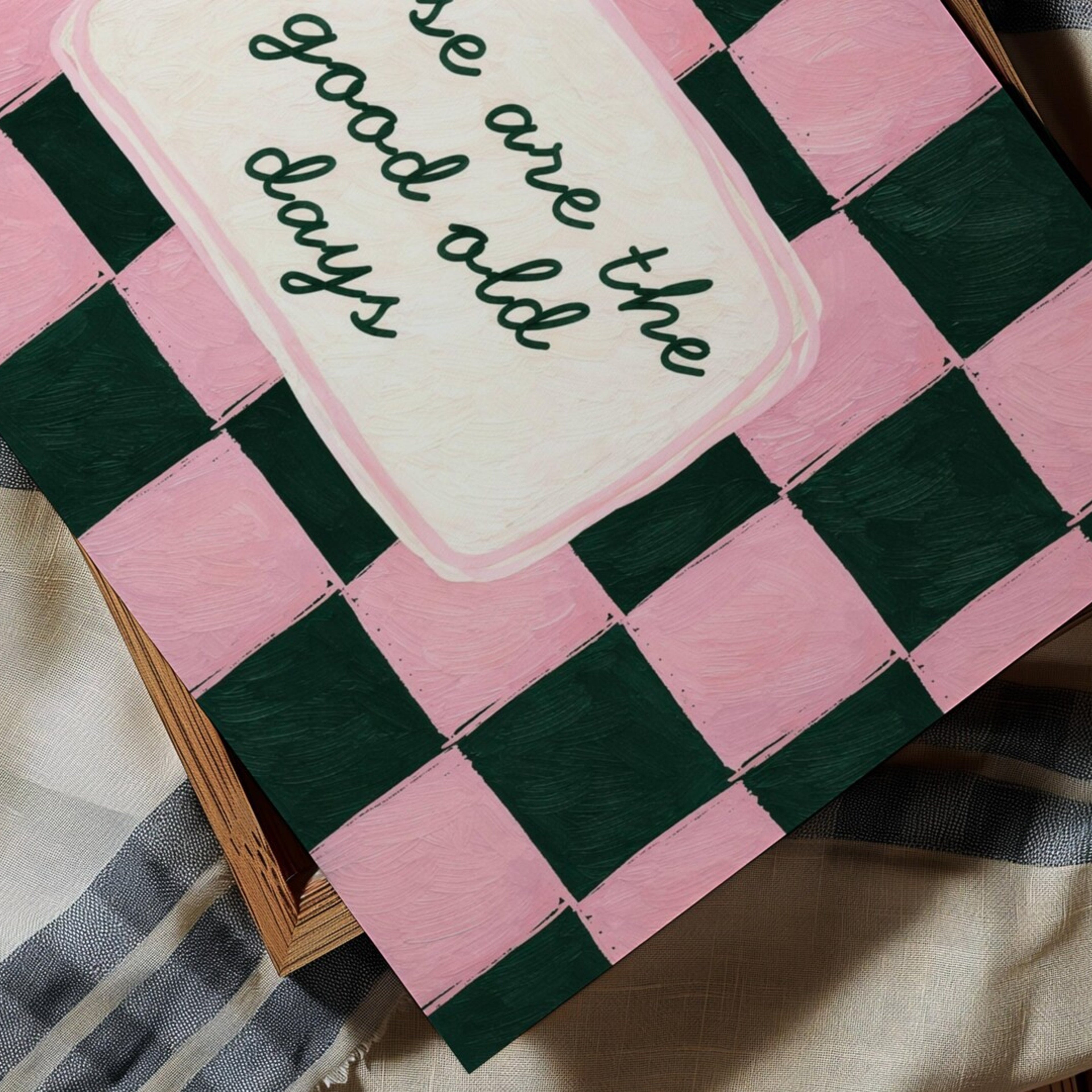 hand drawn Playful typography print with the phrase "these are the good old days" in a retro checkered pink ruby, blue ruby, pink green on textured oil painting canva. This is a hand drawn trendy typography wall art print ideal for above bed, bedrooms, dorm room decor, living rooms and kitchens, gallery walls and playful interiors.