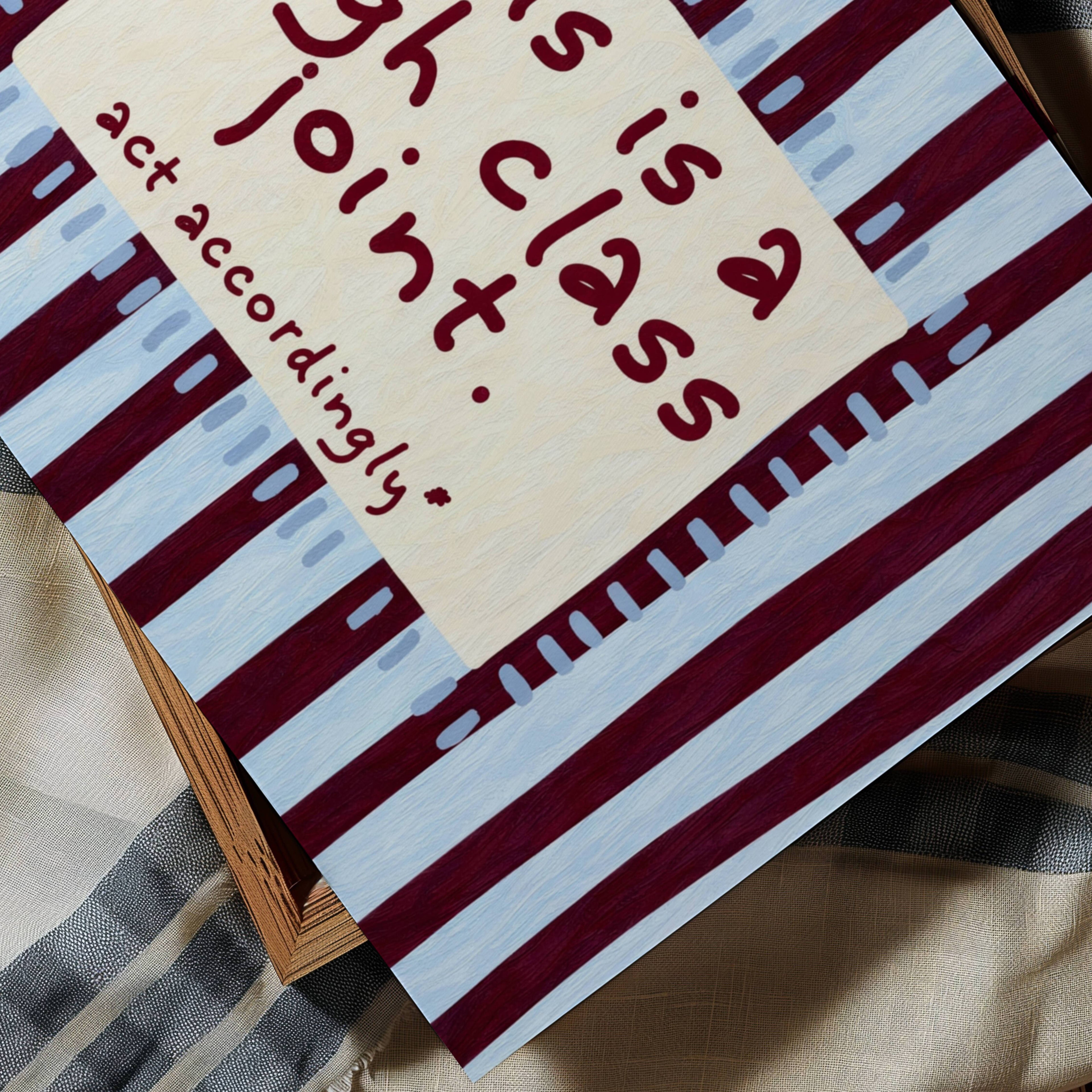 hand drawn Playful funny typography print with the phrase "this is a high class joint, act accordingly" in a retro striped blue and ruby burgundy, on textured oil painting canva. This is a hand drawn trendy typography ideal for above bed, bedrooms, dorm room decor, living rooms and kitchens, gallery walls and playful interiors.