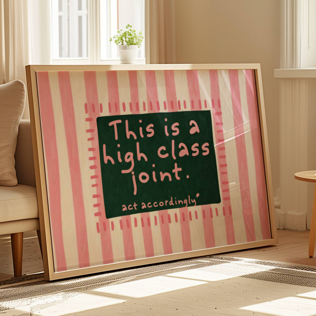hand drawn Playful funny typography print with the phrase "this is a high class joint, act accordingly" in a retro striped khaki and ruby burgundy, on textured oil painting canva. This is a hand drawn trendy typography ideal for above bed, bedrooms, dorm room decor, living rooms and kitchens, gallery walls and playful interiors.