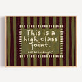 hand drawn Playful funny typography print with the phrase "this is a high class joint, act accordingly" in a retro striped khaki and ruby burgundy, on textured oil painting canva. This is a hand drawn trendy typography ideal for above bed, bedrooms, dorm room decor, living rooms and kitchens, gallery walls and playful interiors.