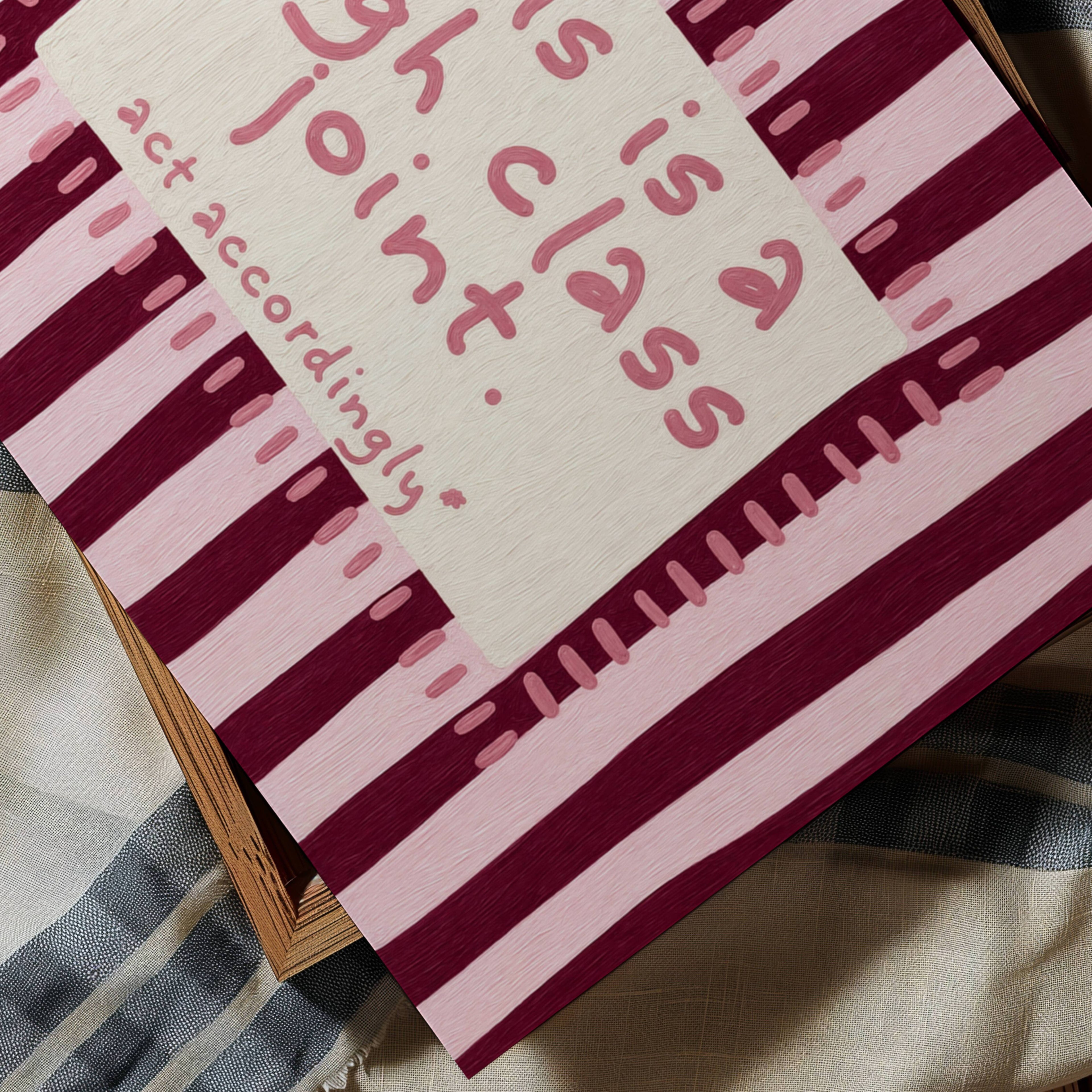 hand drawn Playful funny typography print with the phrase "this is a high class joint, act accordingly" in a retro striped pink and ruby burgundy, on textured oil painting canva. This is a hand drawn trendy typography ideal for above bed, bedrooms, dorm room decor, living rooms and kitchens, gallery walls and playful interiors.
