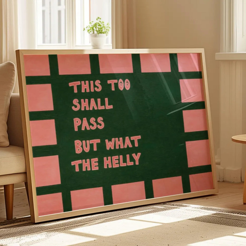hand drawn Playful funny motivational bedroom typography print with the phrase "this too shall pass but what the helly" in dark green and pink, on textured oil painting canva. This is a hand drawn trendy typography wall art print ideal for above bed, bedrooms, dorm room decor, living rooms and kitchens, gallery walls and playful interiors.