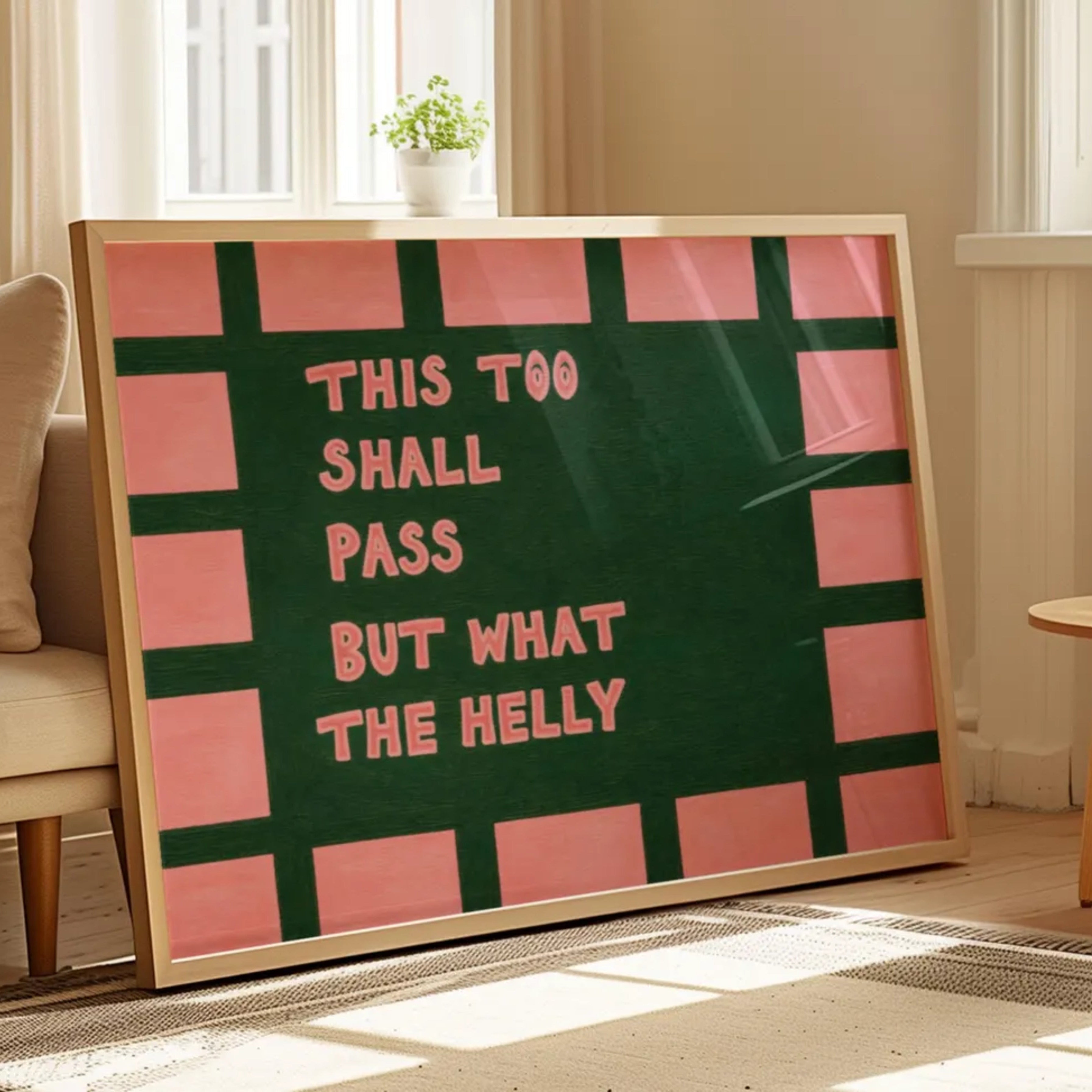 hand drawn Playful funny motivational bedroom typography print with the phrase "this too shall pass but what the helly" in dark green and pink, on textured oil painting canva. This is a hand drawn trendy typography wall art print ideal for above bed, bedrooms, dorm room decor, living rooms and kitchens, gallery walls and playful interiors.