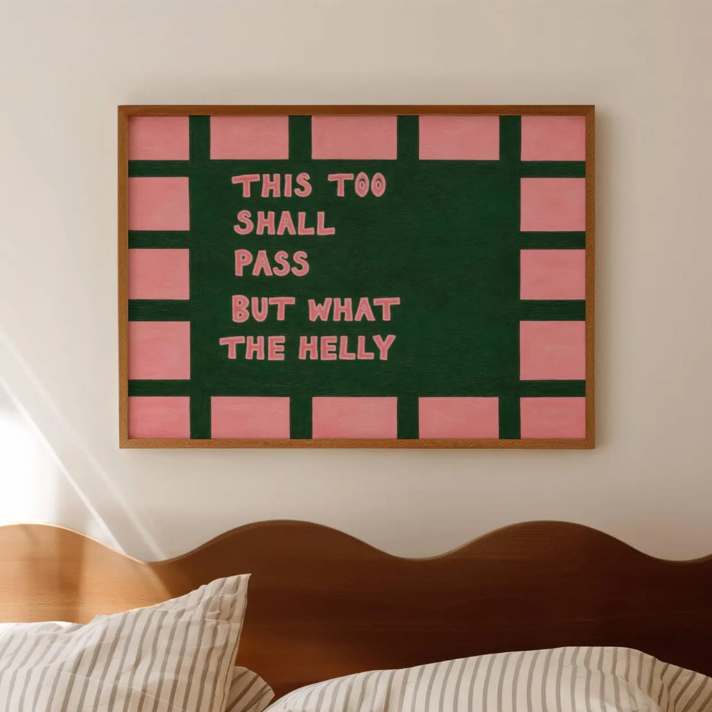 hand drawn Playful funny motivational bedroom typography print with the phrase "this too shall pass but what the helly" in pink and green, on textured oil painting canva. This is a hand drawn trendy typography wall art print ideal for above bed, bedrooms, dorm room decor, living rooms and kitchens, gallery walls and playful interiors.