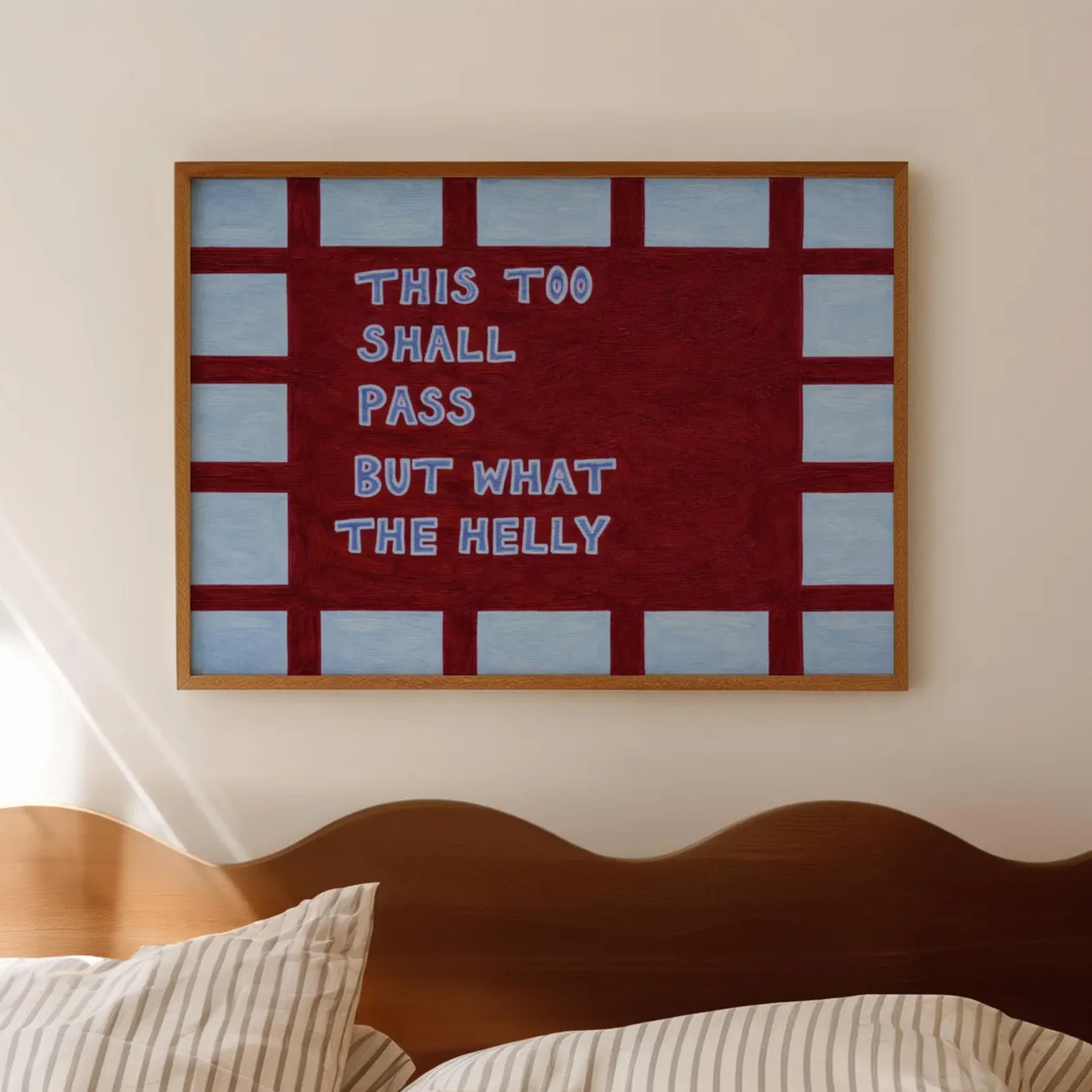 hand drawn Playful funny motivational bedroom typography print with the phrase "this too shall pass but what the helly" in blue and ruby burgundy, on textured oil painting canva. This is a hand drawn trendy typography wall art print ideal for above bed, bedrooms, dorm room decor, living rooms and kitchens, gallery walls and playful interiors.