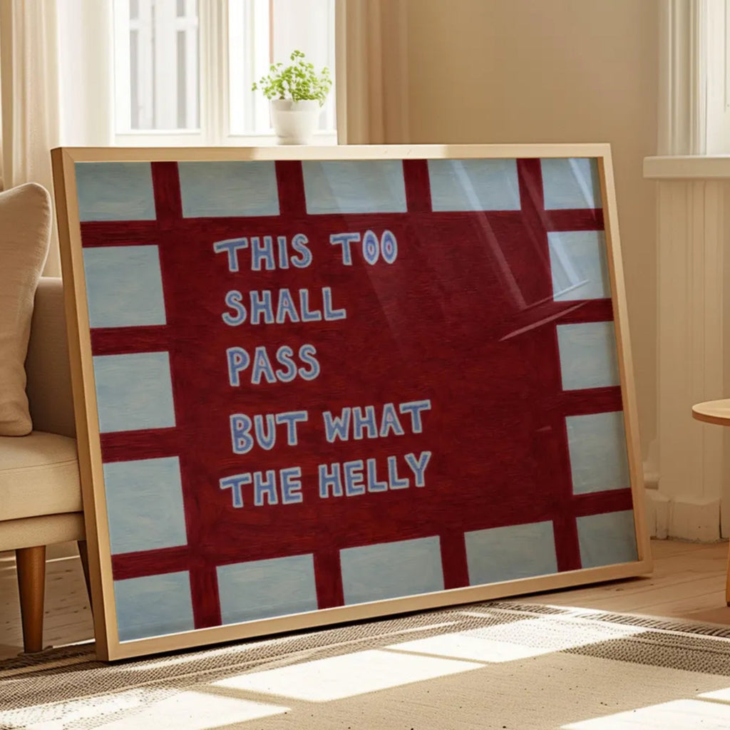 hand drawn Playful funny motivational bedroom typography print with the phrase "this too shall pass but what the helly" in blue and ruby burgundy, on textured oil painting canva. This is a hand drawn trendy typography wall art print ideal for above bed, bedrooms, dorm room decor, living rooms and kitchens, gallery walls and playful interiors.