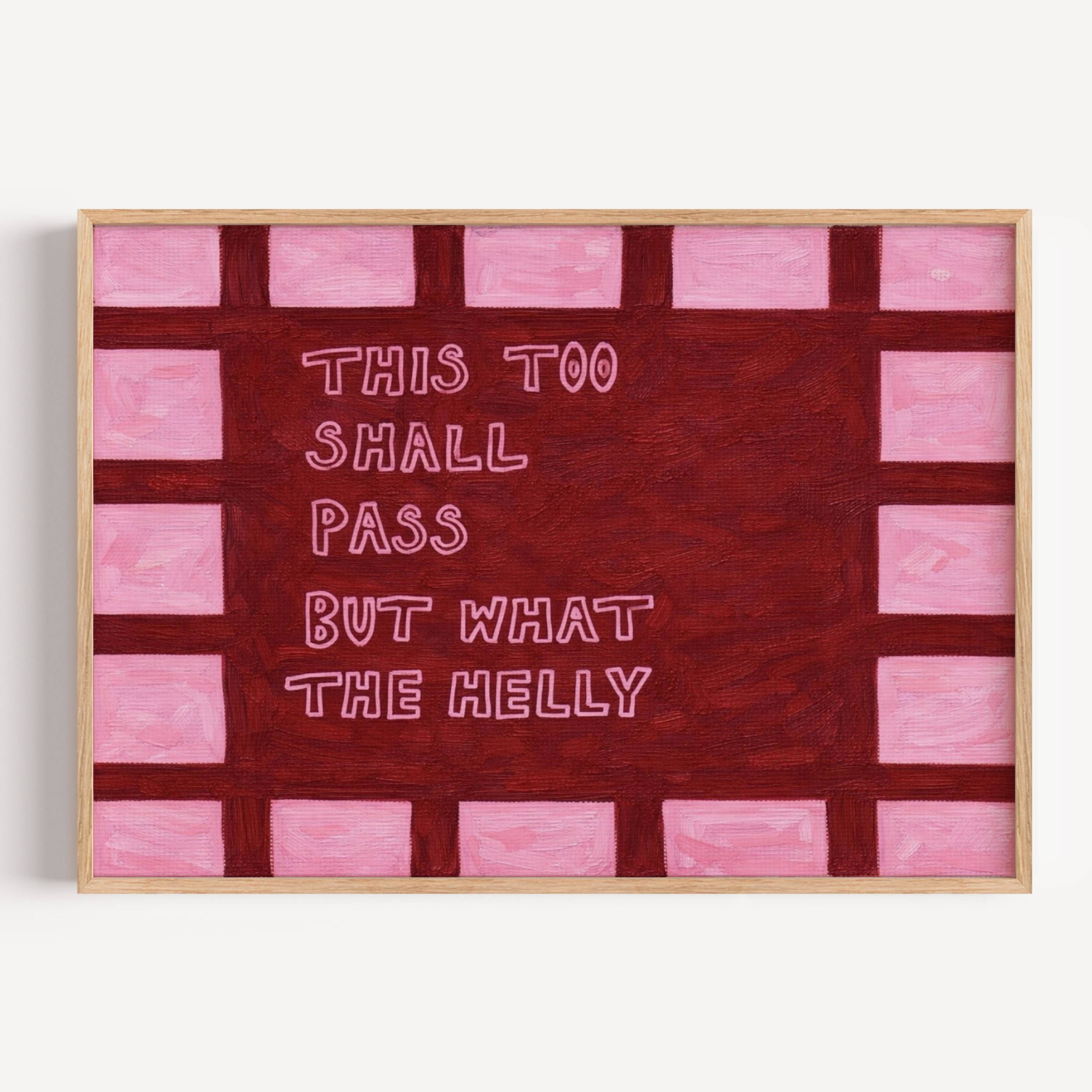 hand drawn Playful funny motivational bedroom typography print with the phrase "this too shall pass but what the helly" in pink and ruby burgundy, on textured oil painting canva. This is a hand drawn trendy typography wall art print ideal for above bed, bedrooms, dorm room decor, living rooms and kitchens, gallery walls and playful interiors.