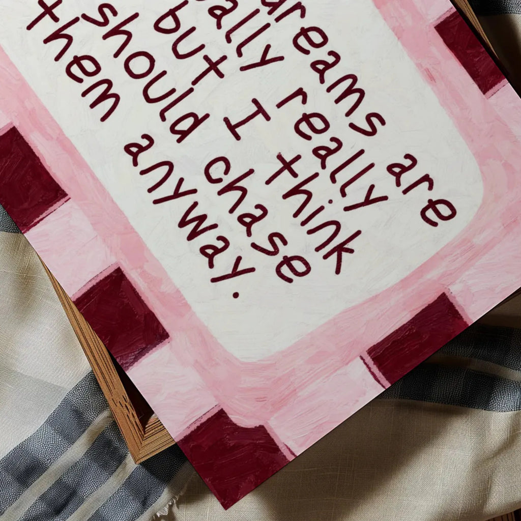 hand drawn Playful motivational bedroom typography print with the phrase "those dreams areactually really silly but i think i should chase them anyway" in pink and ruby burgundy, on textured oil painting canva. This is a hand drawn trendy typography wall art print ideal for above bed, bedrooms, dorm room decor, living rooms and kitchens, gallery walls and playful interiors.