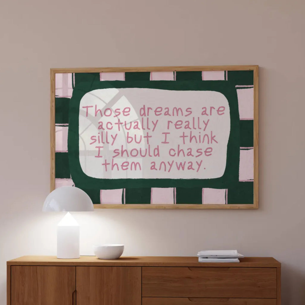 hand drawn Playful motivational bedroom typography print with the phrase "those dreams areactually really silly but i think i should chase them anyway" in pink and green, on textured oil painting canva. This is a hand drawn trendy typography wall art print ideal for above bed, bedrooms, dorm room decor, living rooms and kitchens, gallery walls and playful interiors.