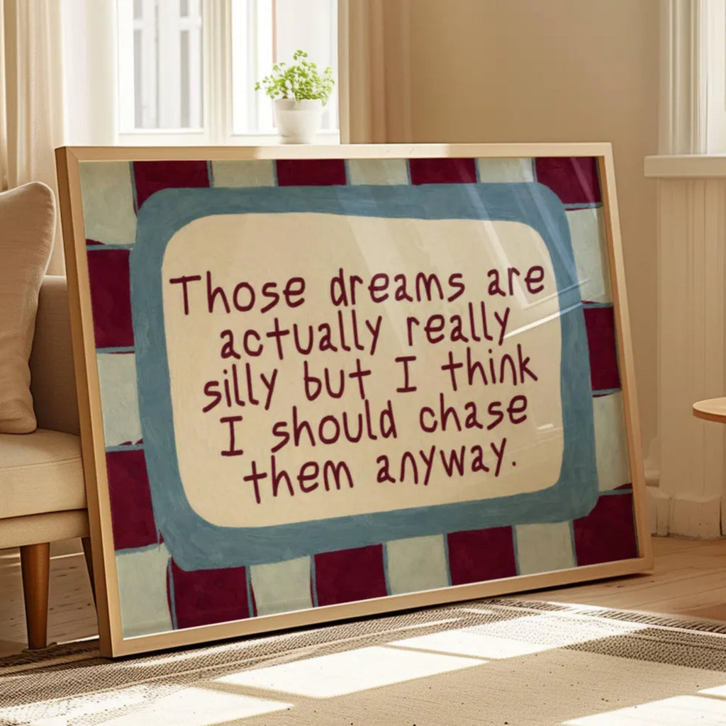 hand drawn Playful motivational bedroom typography print with the phrase "those dreams areactually really silly but i think i should chase them anyway" in blue and ruby burgundy, on textured oil painting canva. This is a hand drawn trendy typography wall art print ideal for above bed, bedrooms, dorm room decor, living rooms and kitchens, gallery walls and playful interiors.