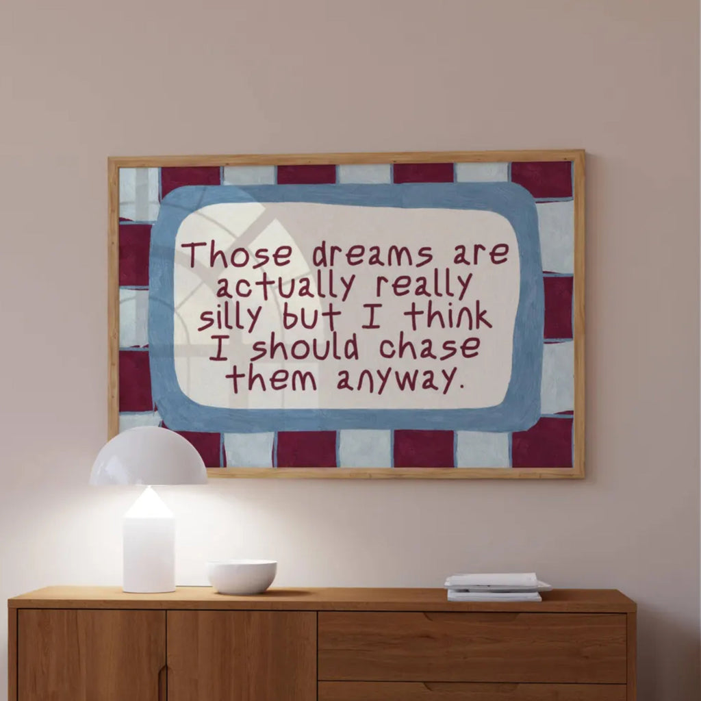 hand drawn Playful motivational bedroom typography print with the phrase "those dreams areactually really silly but i think i should chase them anyway" in blue and ruby burgundy, on textured oil painting canva. This is a hand drawn trendy typography wall art print ideal for above bed, bedrooms, dorm room decor, living rooms and kitchens, gallery walls and playful interiors.
