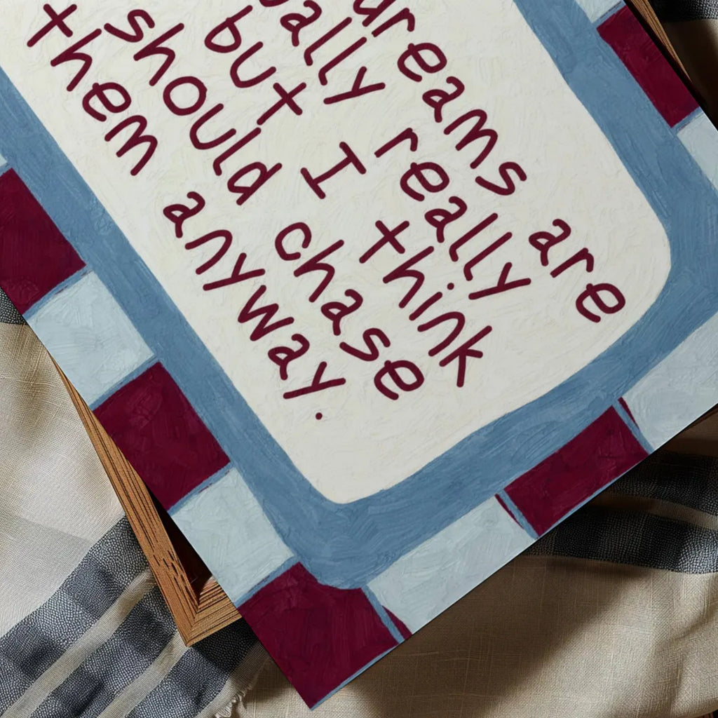 hand drawn Playful motivational bedroom typography print with the phrase "those dreams areactually really silly but i think i should chase them anyway" in blue and ruby burgundy, on textured oil painting canva. This is a hand drawn trendy typography wall art print ideal for above bed, bedrooms, dorm room decor, living rooms and kitchens, gallery walls and playful interiors.