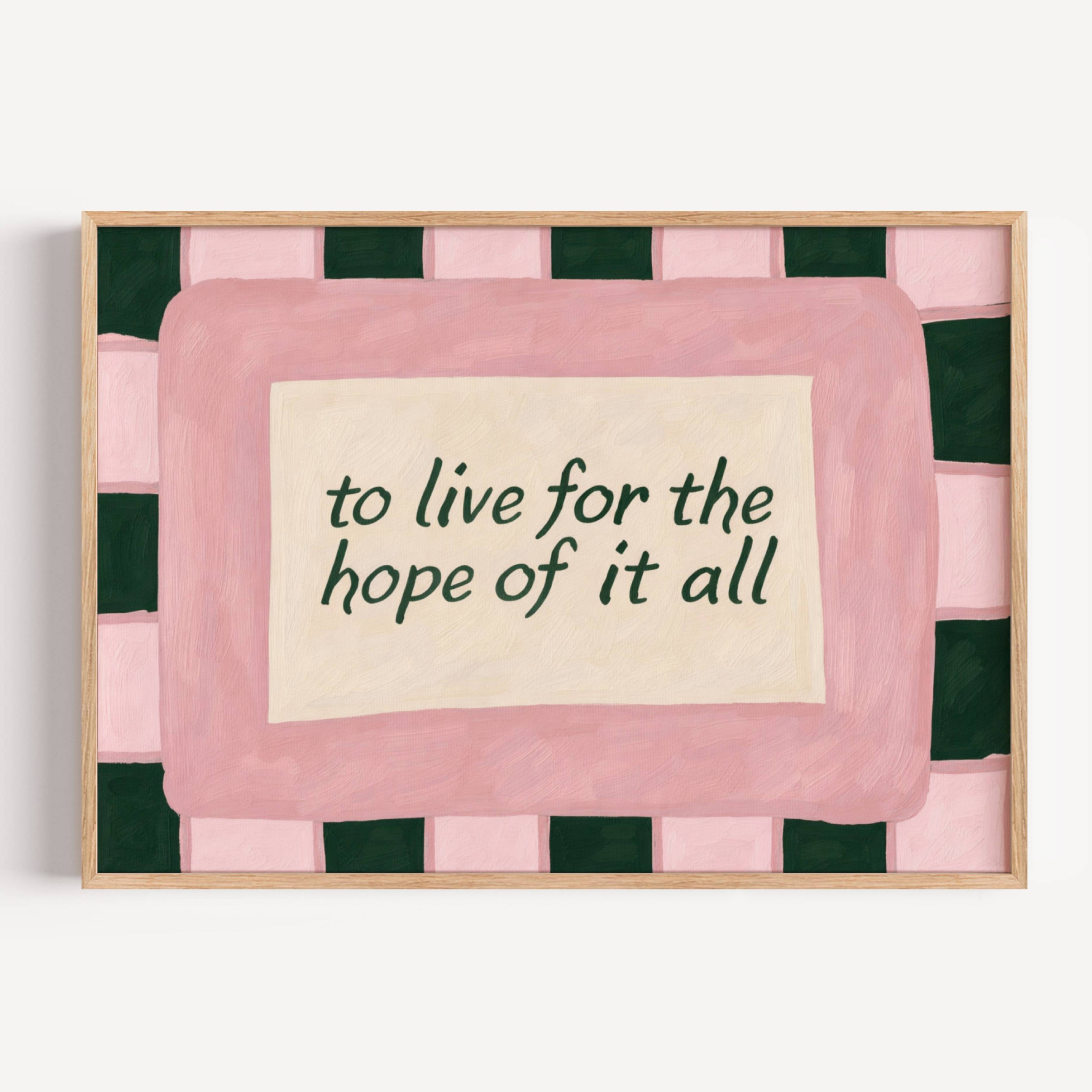 hand drawn Playful motivational bedroom typography Taylor Swift song lyrics print with the phrase "to live for the hope of it all" in pink and green, on textured oil painting canva, inspired by Taylor Swift song lyrics. This is a hand drawn trendy typography / sonf lyrics wall art print ideal for Taylor fans, above bed, bedrooms, dorm room decor, living rooms and kitchens, gallery walls and playful interiors.