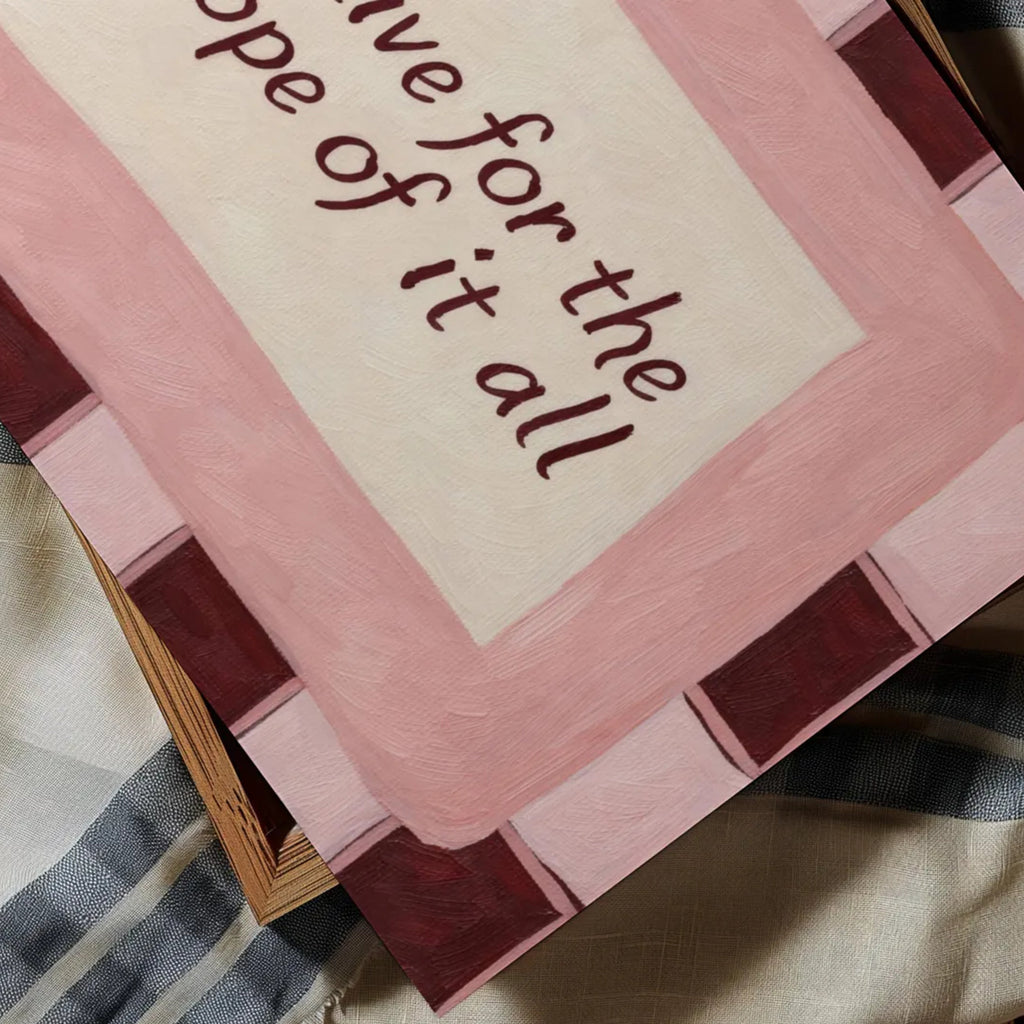hand drawn Playful motivational bedroom typography Taylor Swift song lyrics print with the phrase "to live for the hope of it all" in pink and ruby burgundy, on textured oil painting canva, inspired by Taylor Swift song lyrics. This is a hand drawn trendy typography / sonf lyrics wall art print ideal for Taylor fans, above bed, bedrooms, dorm room decor, living rooms and kitchens, gallery walls and playful interiors.