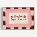 hand drawn Playful motivational bedroom typography Taylor Swift song lyrics print with the phrase "to live for the hope of it all" in pink and ruby burgundy, on textured oil painting canva, inspired by Taylor Swift song lyrics. This is a hand drawn trendy typography / sonf lyrics wall art print ideal for Taylor fans, above bed, bedrooms, dorm room decor, living rooms and kitchens, gallery walls and playful interiors.
